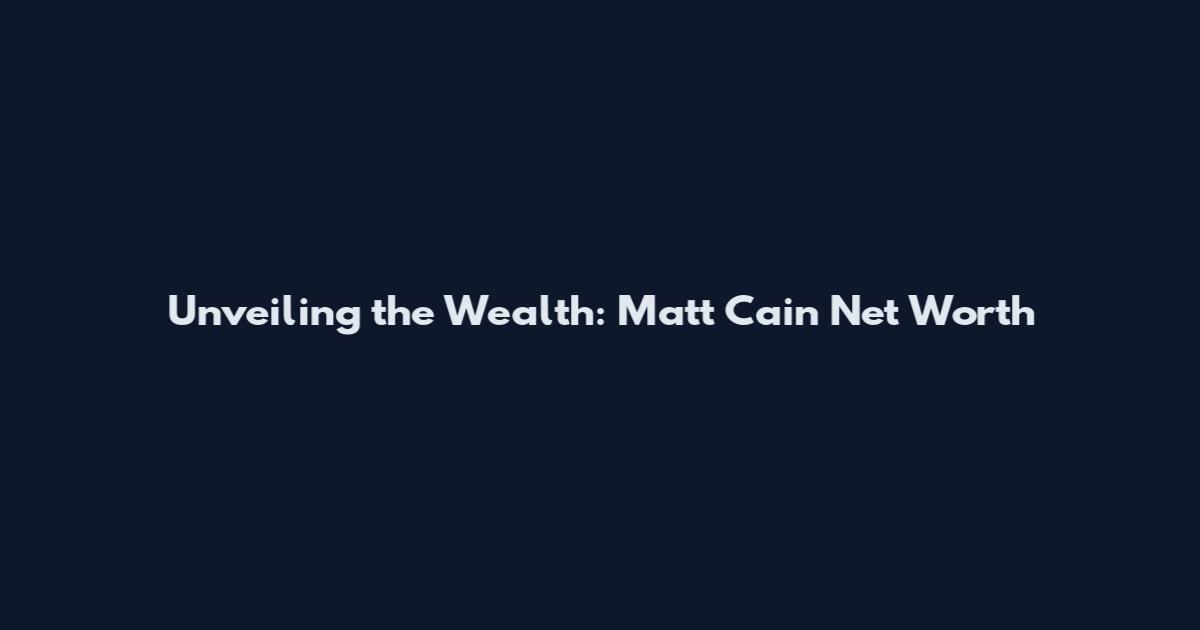 Unveiling the Wealth: Matt Cain Net Worth