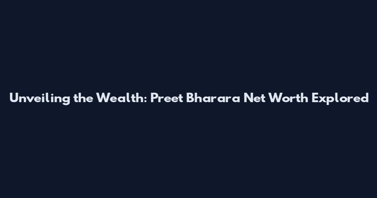 Unveiling the Wealth: Preet Bharara Net Worth Explored