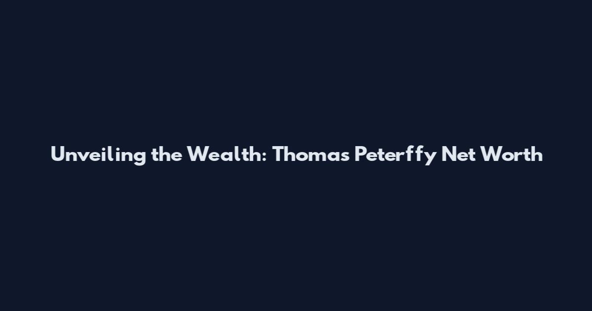 Unveiling the Wealth: Thomas Peterffy Net Worth