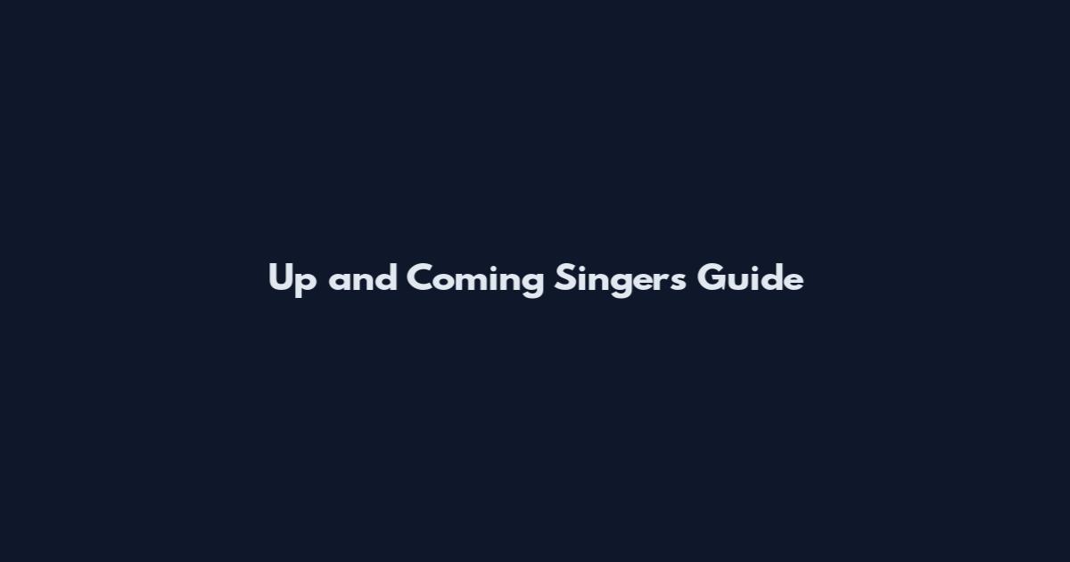 Up and Coming Singers Guide