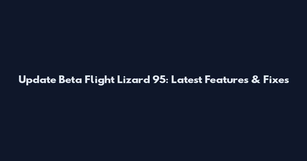 Update Beta Flight Lizard 95: Latest Features & Fixes