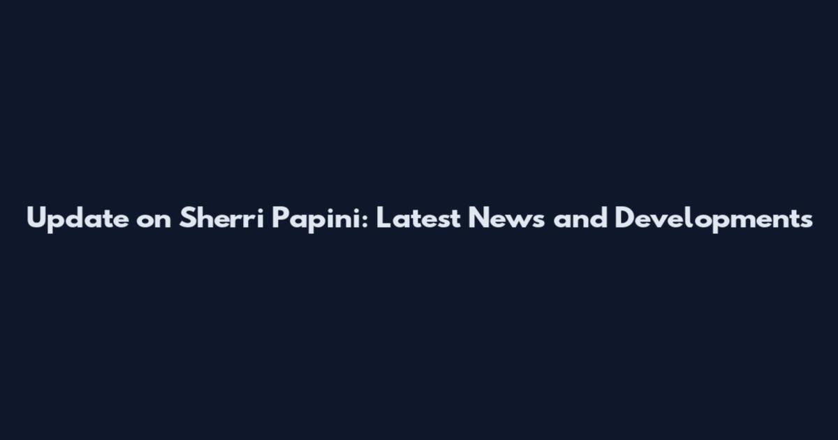 Update on Sherri Papini: Latest News and Developments