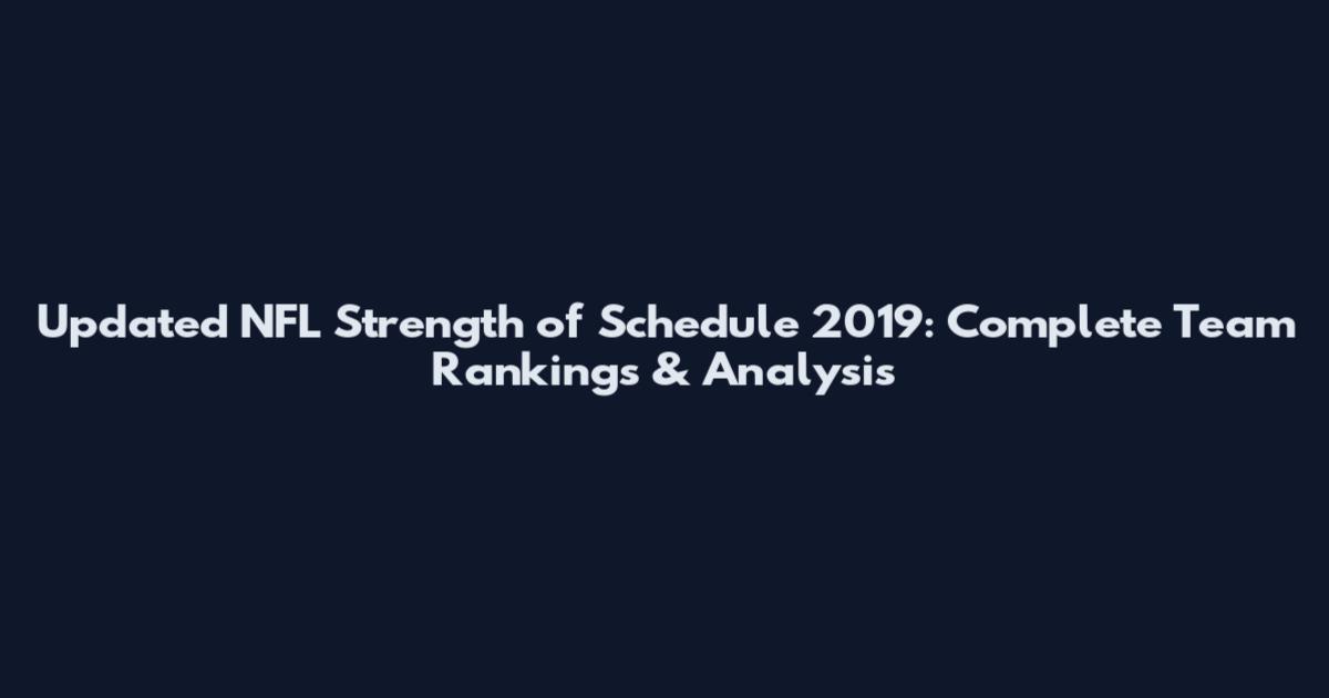 Updated NFL Strength of Schedule 2019: Complete Team Rankings & Analysis