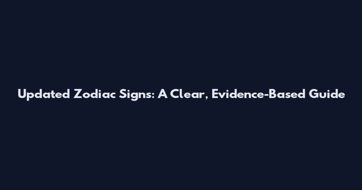 Updated Zodiac Signs: A Clear, Evidence-Based Guide