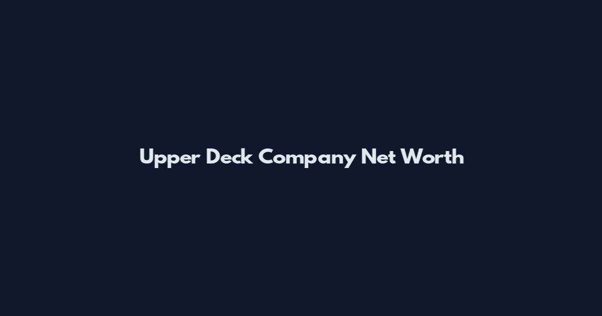 Upper Deck Company Net Worth