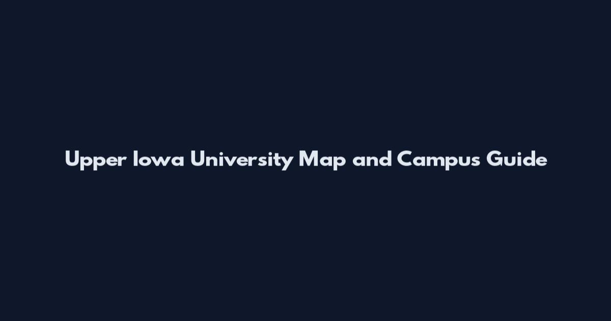 Upper Iowa University Map and Campus Guide