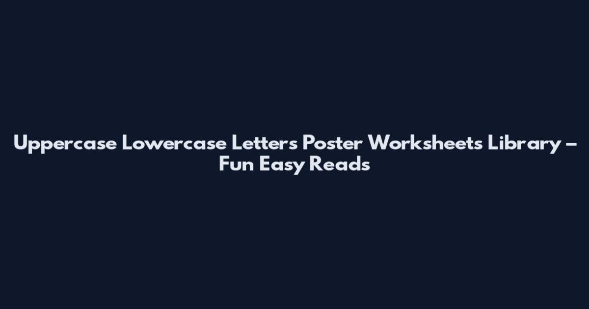 Uppercase Lowercase Letters Poster Worksheets Library – Fun Easy Reads