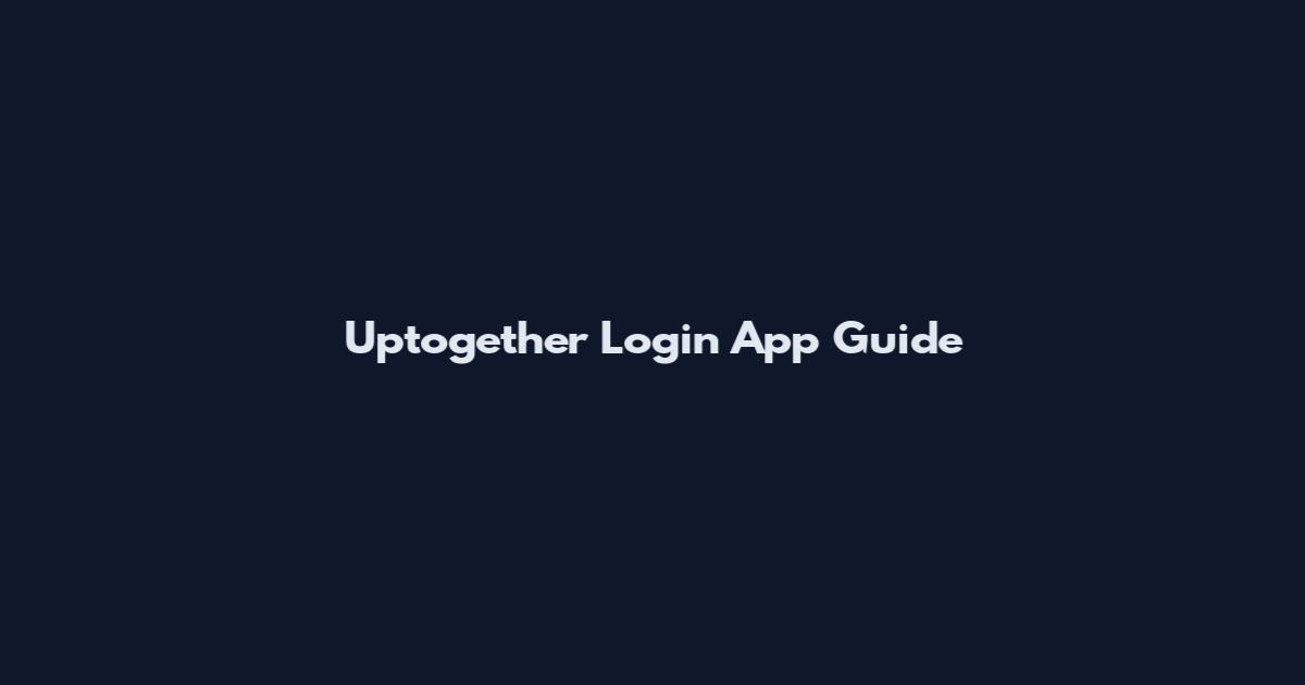 Uptogether Login App Guide