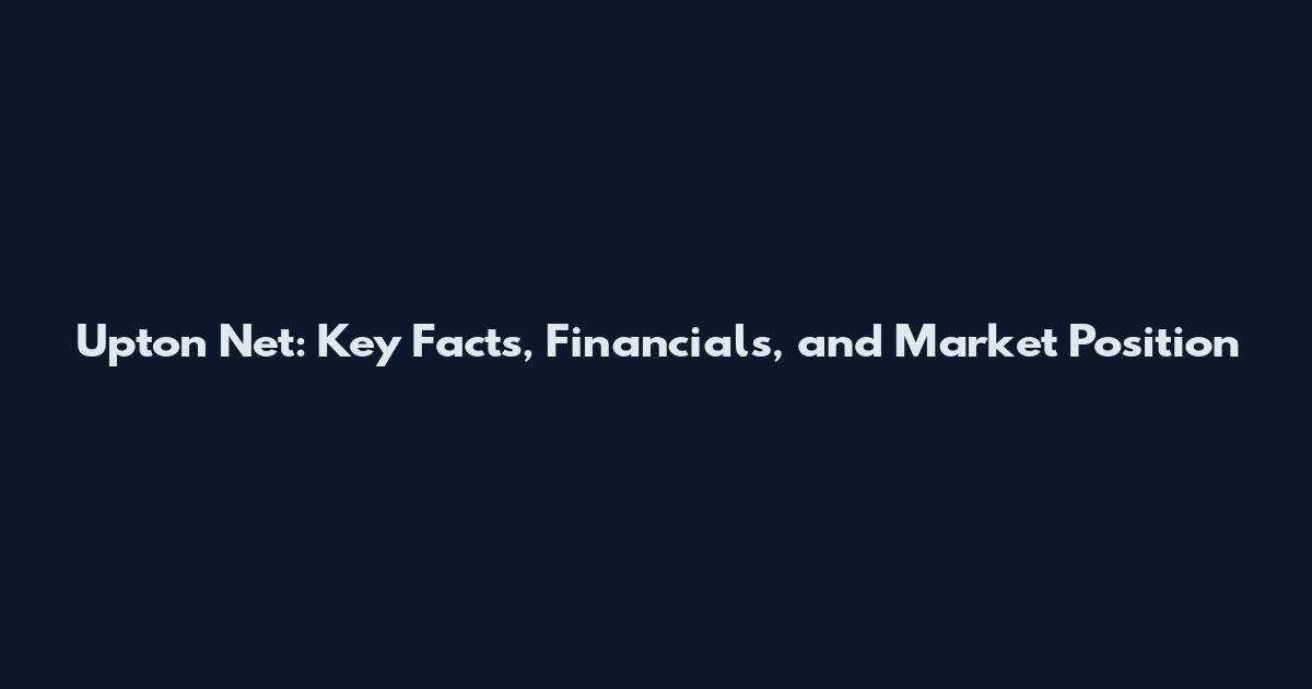 Upton Net: Key Facts, Financials, and Market Position