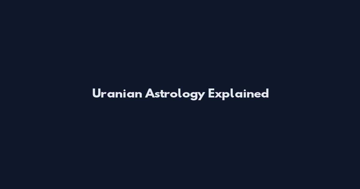 Uranian Astrology Explained