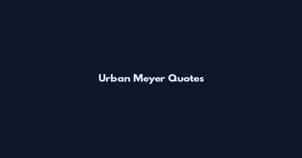 Urban Meyer Quotes
