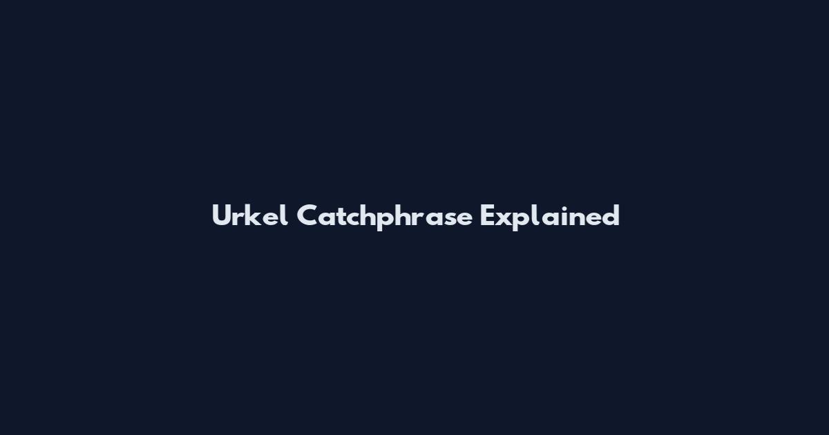 Urkel Catchphrase Explained