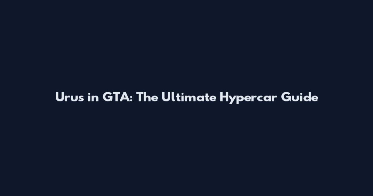 Urus in GTA: The Ultimate Hypercar Guide