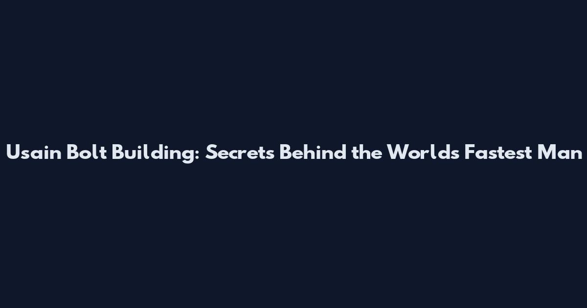 Usain Bolt Building: Secrets Behind the World's Fastest Man