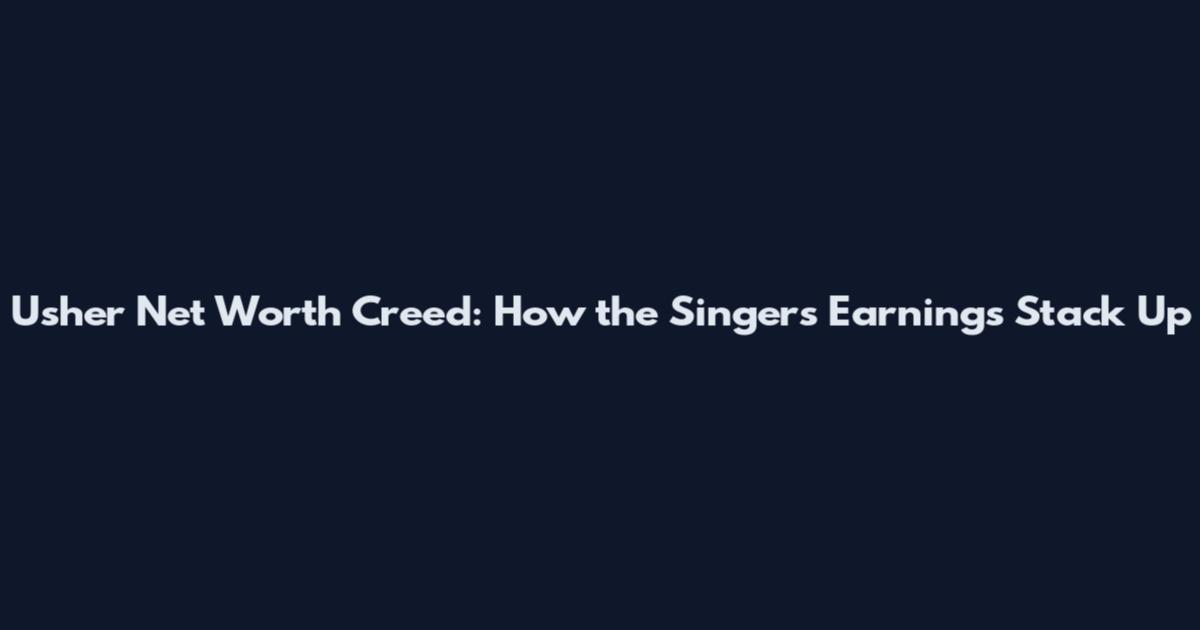 Usher Net Worth Creed: How the Singer's Earnings Stack Up