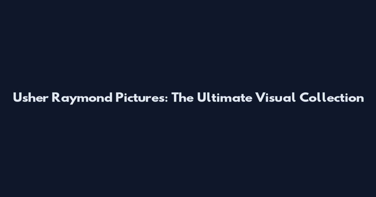 Usher Raymond Pictures: The Ultimate Visual Collection