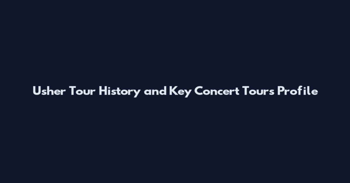 Usher Tour History and Key Concert Tours Profile