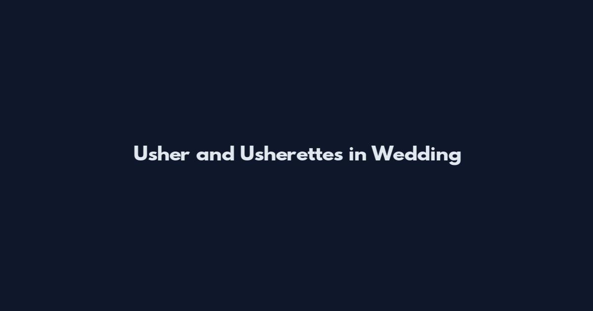 Usher and Usherettes in Wedding