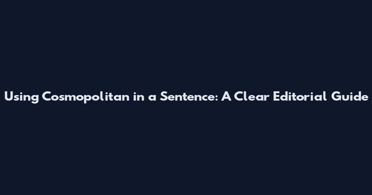 Using Cosmopolitan in a Sentence: A Clear Editorial Guide