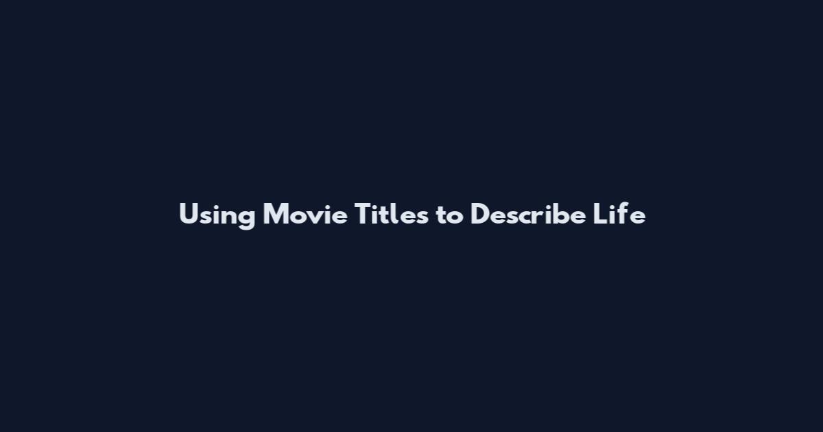 Using Movie Titles to Describe Life