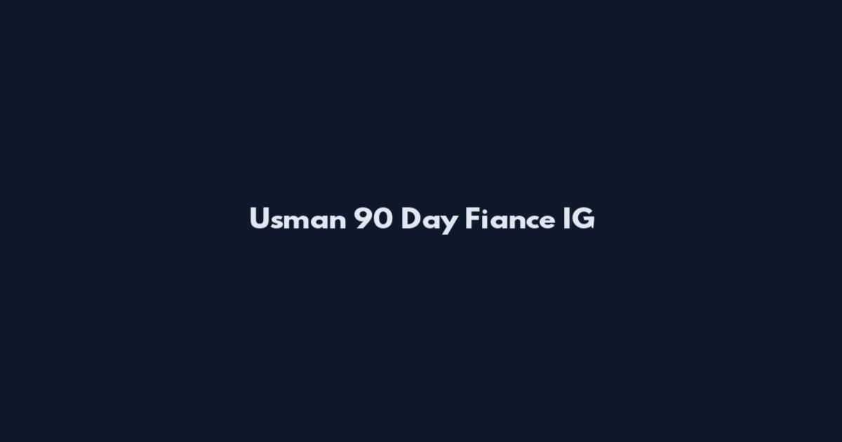 Usman 90 Day Fiance IG