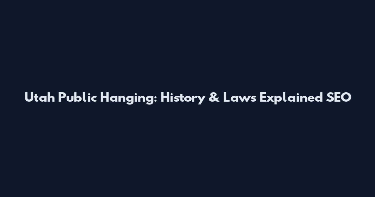 Utah Public Hanging: History & Laws Explained_SEO