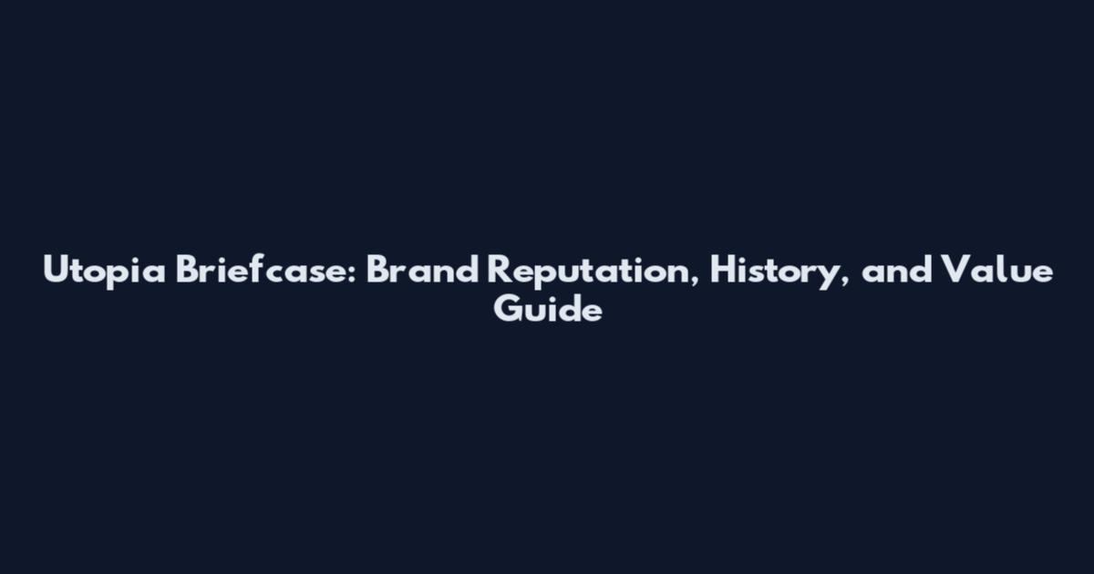 Utopia Briefcase: Brand Reputation, History, and Value Guide