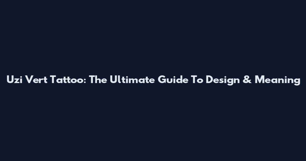 Uzi Vert Tattoo: The Ultimate Guide To Design & Meaning
