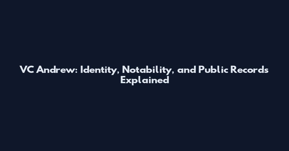 VC Andrew: Identity, Notability, and Public Records Explained