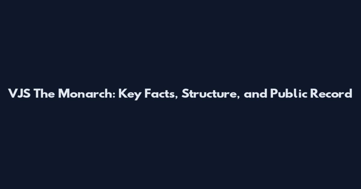 VJS The Monarch: Key Facts, Structure, and Public Record
