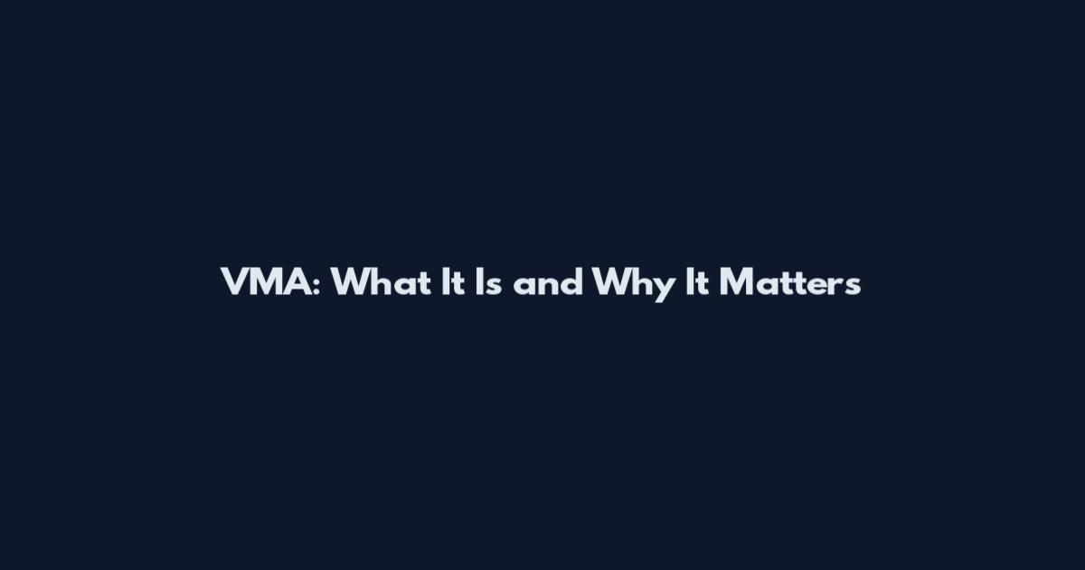 VMA: What It Is and Why It Matters