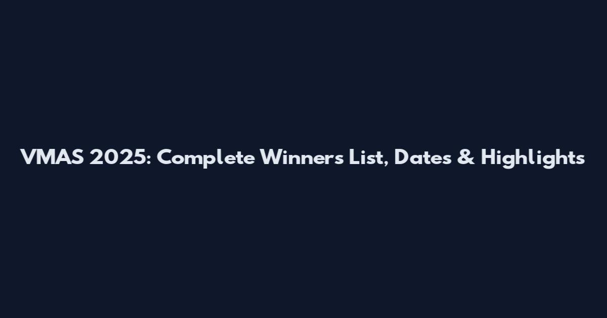 VMAS 2025: Complete Winners List, Dates & Highlights