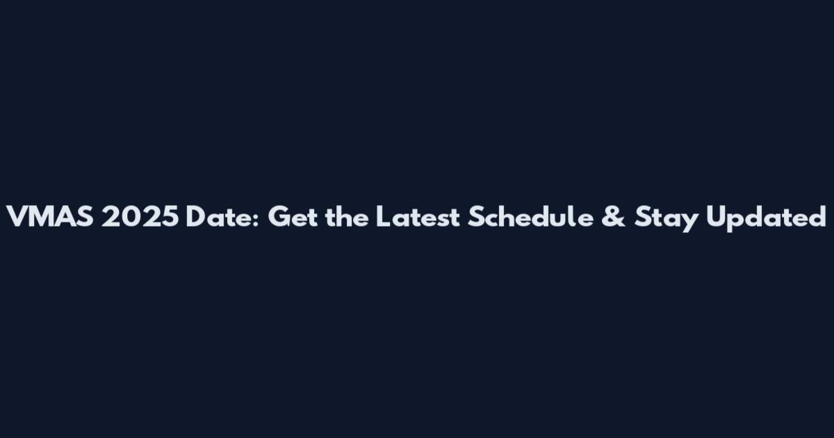 VMAS 2025 Date: Get the Latest Schedule & Stay Updated