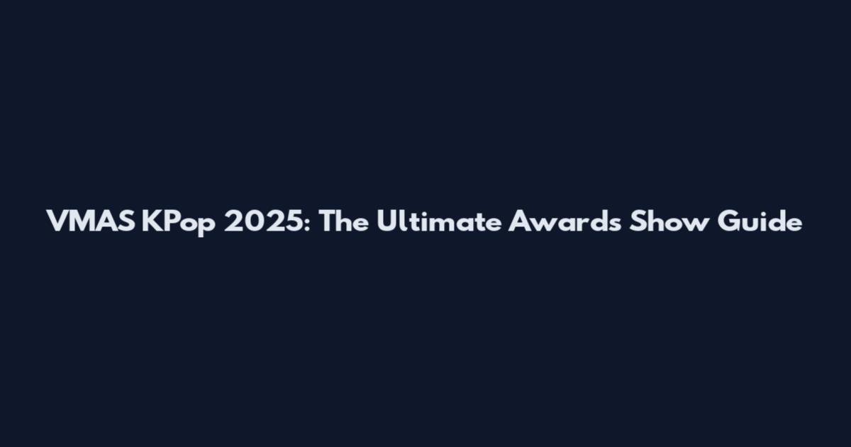 VMAS KPop 2025: The Ultimate Awards Show Guide