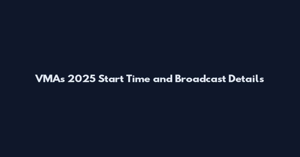 VMAs 2025 Start Time and Broadcast Details
