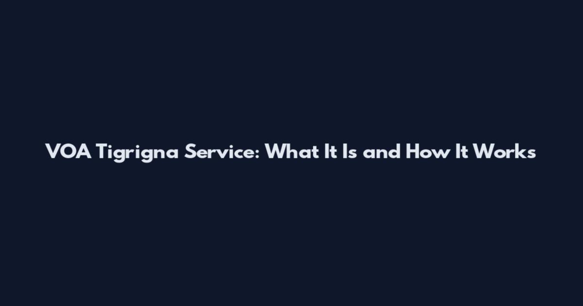 VOA Tigrigna Service: What It Is and How It Works