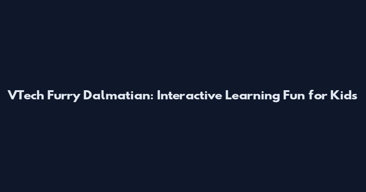 VTech Furry Dalmatian: Interactive Learning Fun for Kids