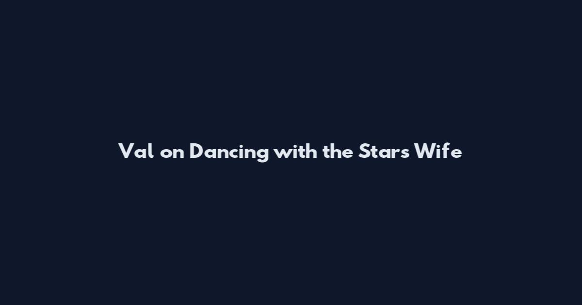 Val on Dancing with the Stars Wife