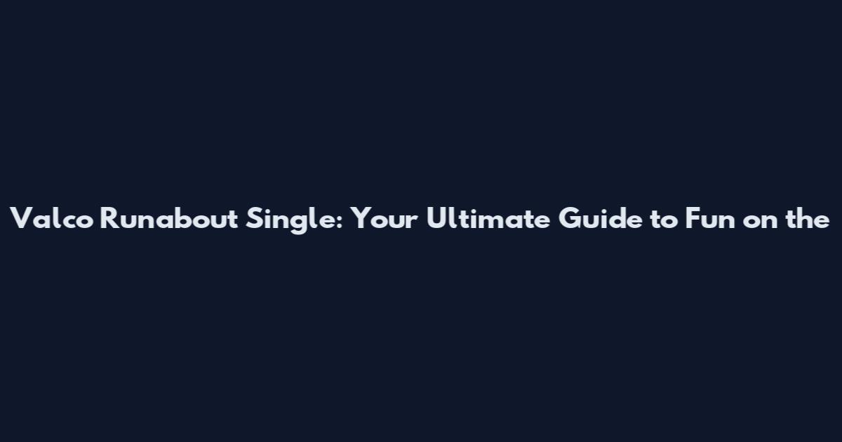 Valco Runabout Single: Your Ultimate Guide to Fun on the