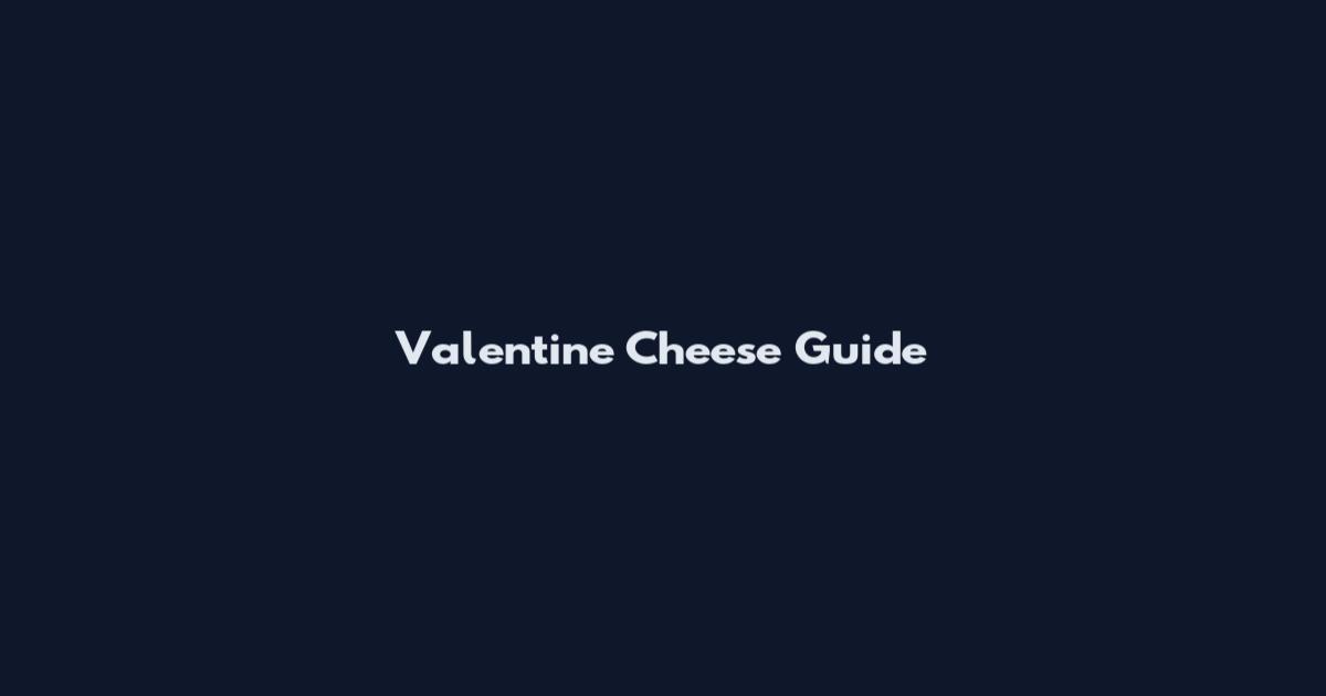 Valentine Cheese Guide