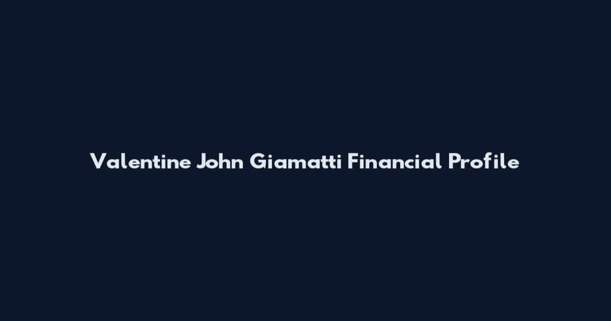 Valentine John Giamatti Financial Profile