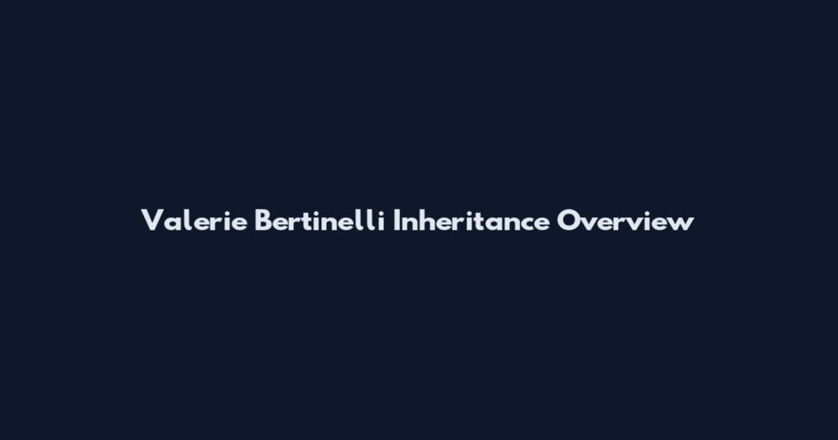 Valerie Bertinelli Inheritance Overview
