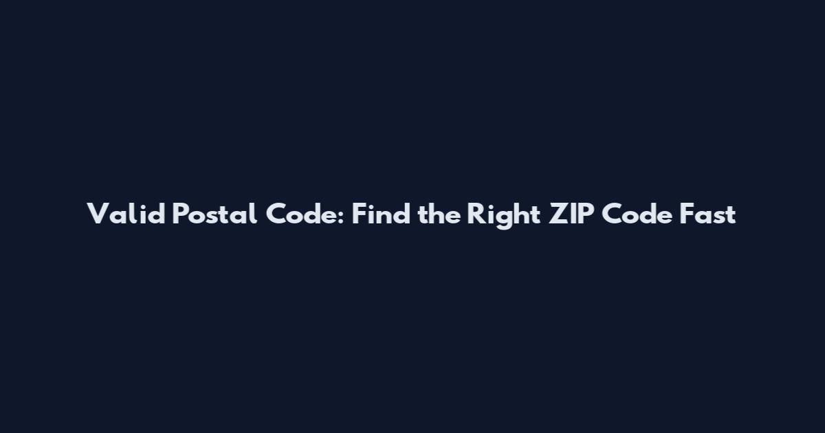 Valid Postal Code: Find the Right ZIP Code Fast