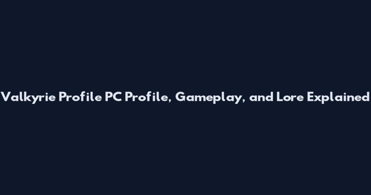 Valkyrie Profile PC Profile, Gameplay, and Lore Explained