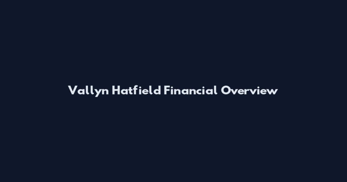 Vallyn Hatfield Financial Overview