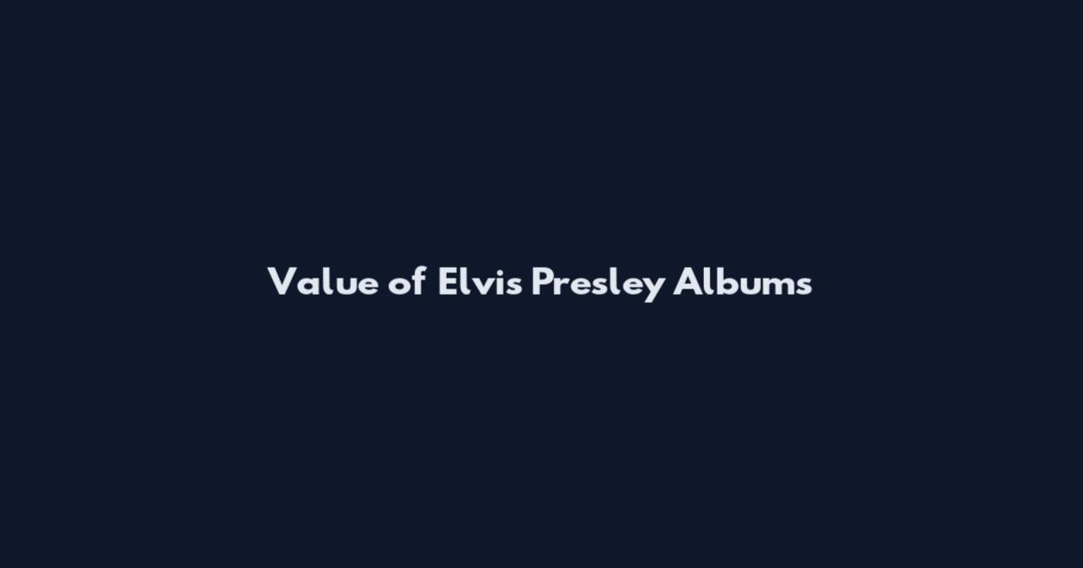 Value of Elvis Presley Albums