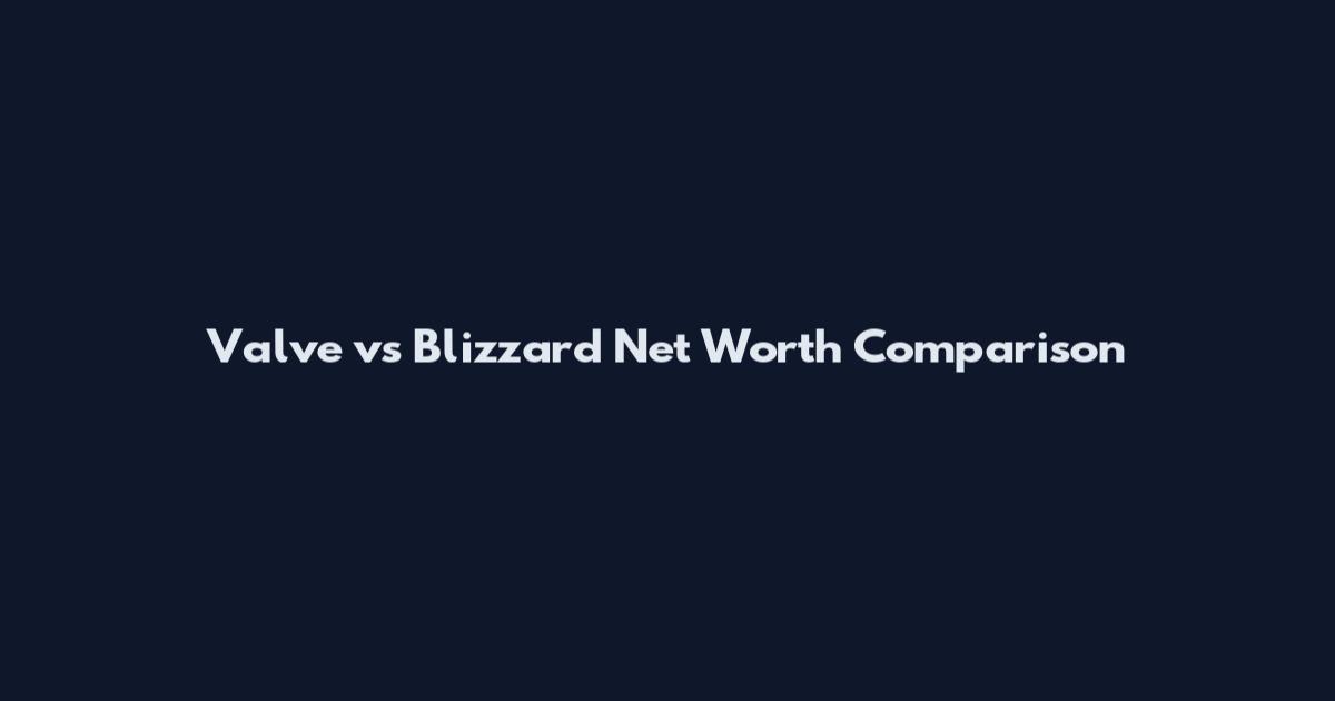 Valve vs Blizzard Net Worth Comparison