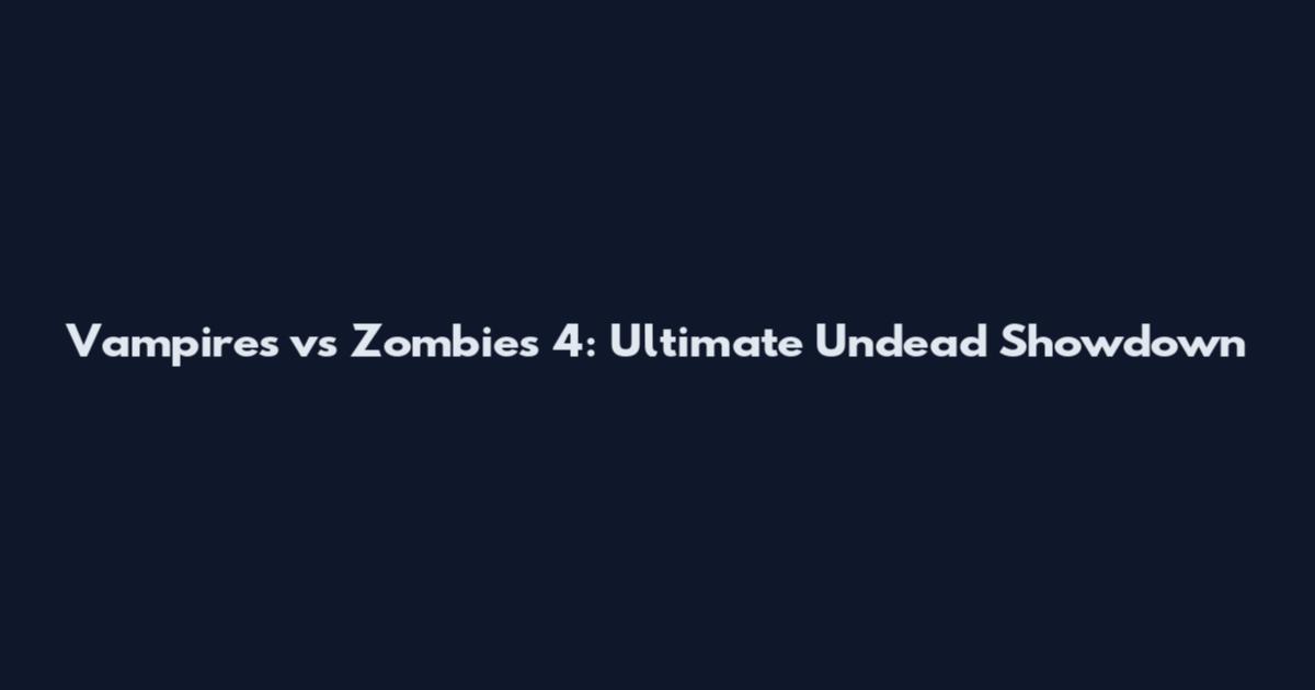 Vampires vs Zombies 4: Ultimate Undead Showdown