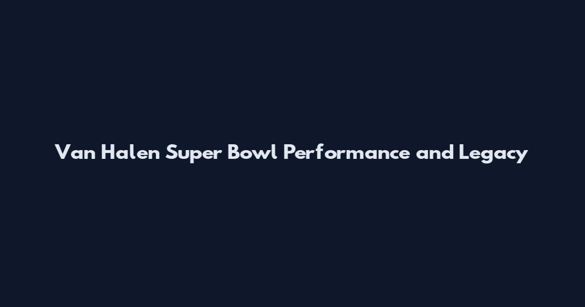 Van Halen Super Bowl Performance and Legacy