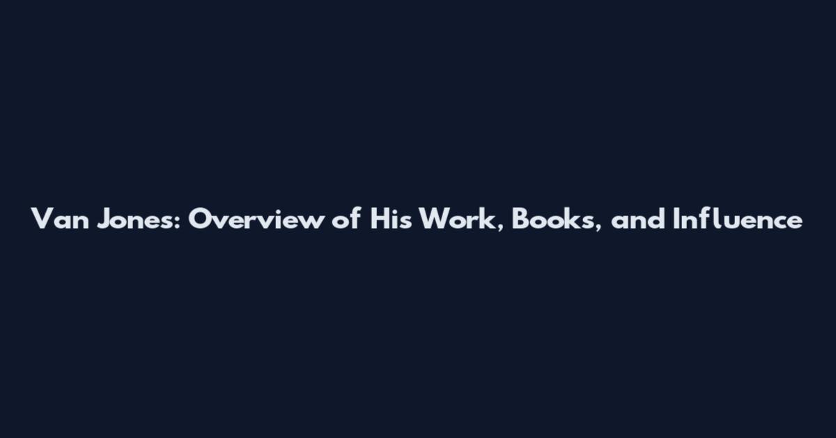 Van Jones: Overview of His Work, Books, and Influence